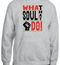 Load image into Gallery viewer, What that Soul Do Sweatshirt
